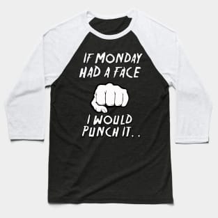 If Monday Had A Face. Baseball T-Shirt